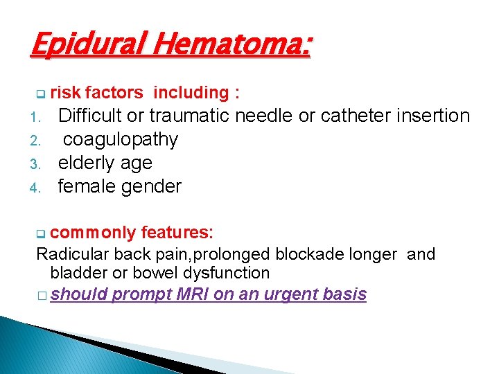 Epidural Hematoma: q risk 1. 2. 3. 4. factors including : Difficult or traumatic