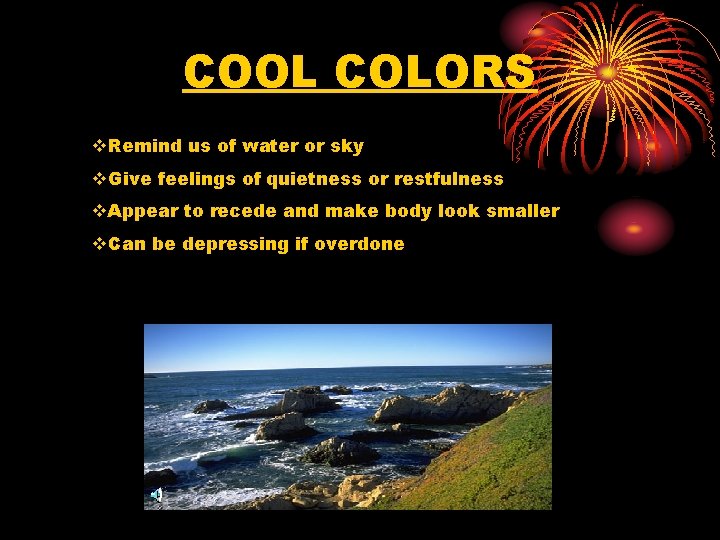 COOL COLORS v. Remind us of water or sky v. Give feelings of quietness