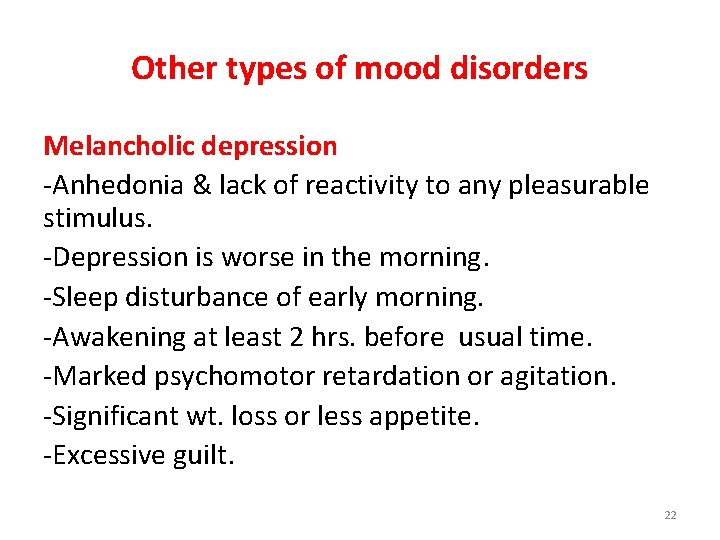 Other types of mood disorders Melancholic depression -Anhedonia & lack of reactivity to any