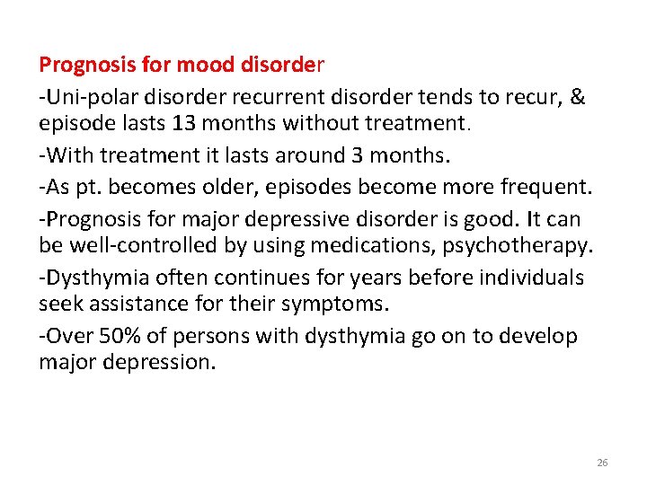 Prognosis for mood disorder -Uni-polar disorder recurrent disorder tends to recur, & episode lasts