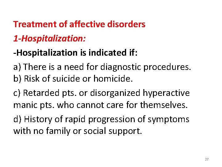 Treatment of affective disorders 1 -Hospitalization: -Hospitalization is indicated if: a) There is a