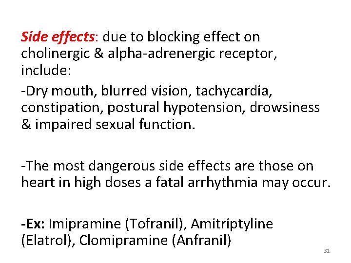 Side effects: due to blocking effect on cholinergic & alpha-adrenergic receptor, include: -Dry mouth,