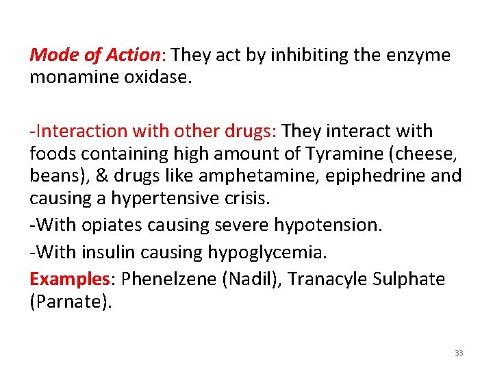 Mode of Action: They act by inhibiting the enzyme monamine oxidase. -Interaction with other