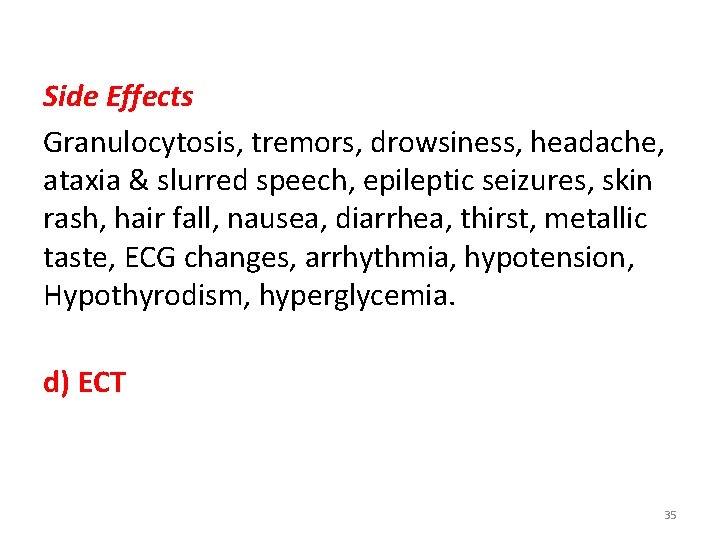 Side Effects Granulocytosis, tremors, drowsiness, headache, ataxia & slurred speech, epileptic seizures, skin rash,