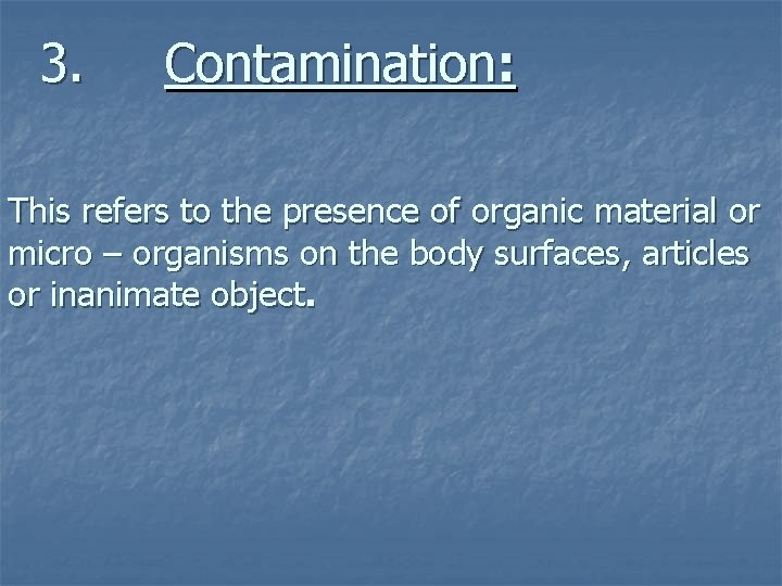 3. Contamination: This refers to the presence of organic material or micro – organisms