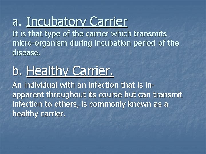 a. Incubatory Carrier It is that type of the carrier which transmits micro-organism during