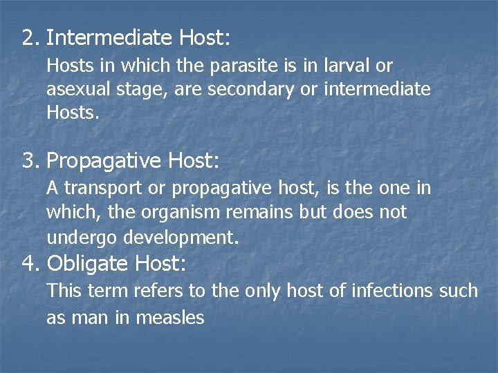 2. Intermediate Host: Hosts in which the parasite is in larval or asexual stage,