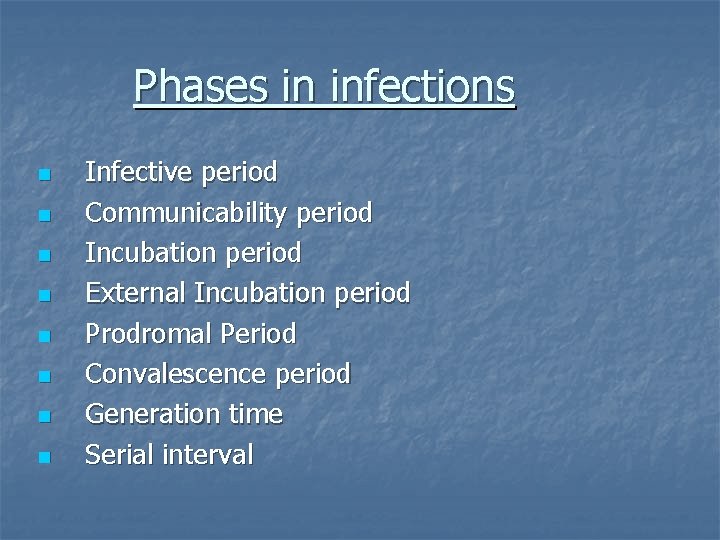 Phases in infections n n n n Infective period Communicability period Incubation period External