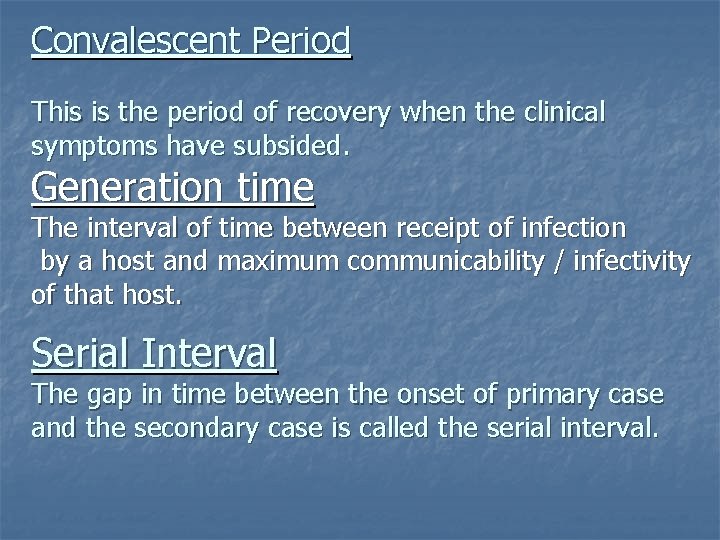 Convalescent Period This is the period of recovery when the clinical symptoms have subsided.