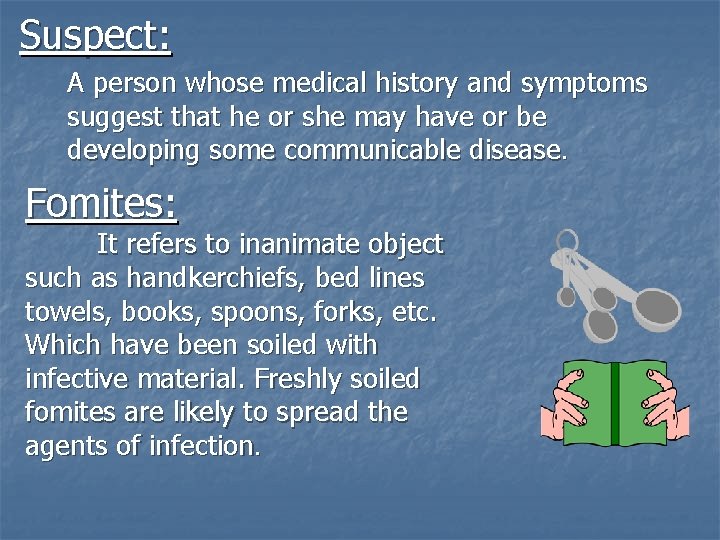 Suspect: A person whose medical history and symptoms suggest that he or she may
