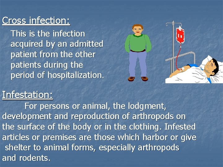 Cross infection: This is the infection acquired by an admitted patient from the other