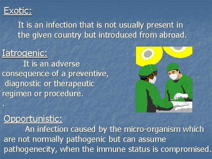 Exotic: It is an infection that is not usually present in the given country