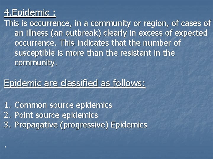 4. Epidemic : This is occurrence, in a community or region, of cases of