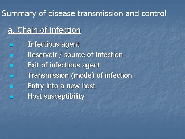 Summary of disease transmission and control a. Chain of infection n n n Infectious