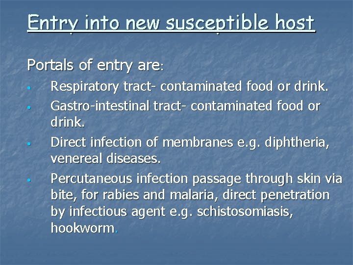 Entry into new susceptible host Portals of entry are: • • Respiratory tract- contaminated