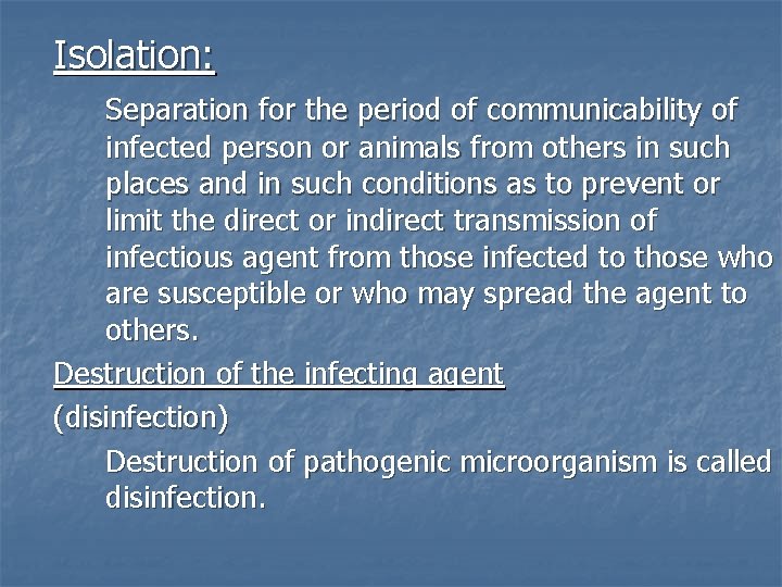 Isolation: Separation for the period of communicability of infected person or animals from others