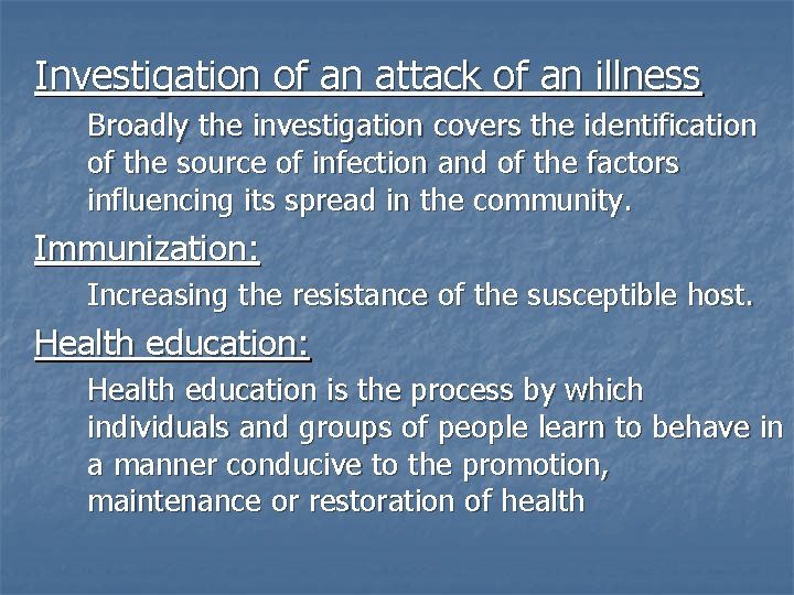 Investigation of an attack of an illness Broadly the investigation covers the identification of