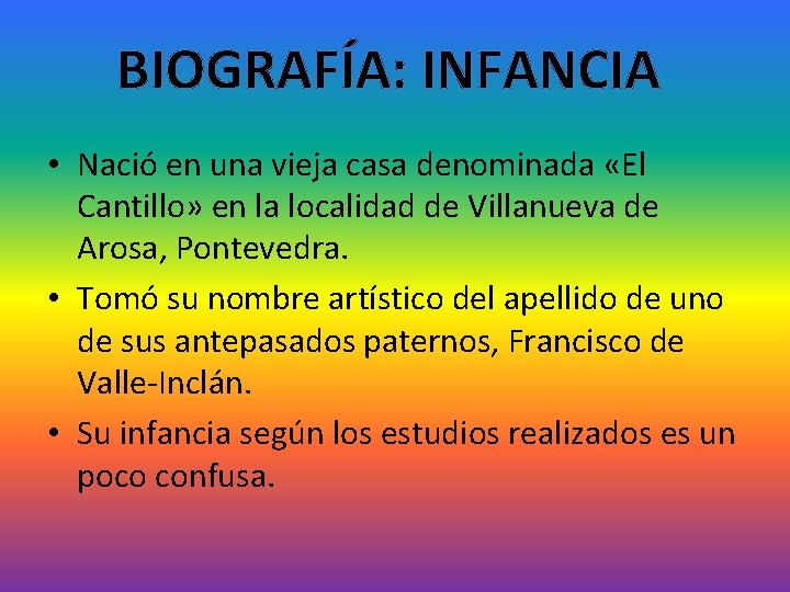 BIOGRAFÍA: INFANCIA • Nació en una vieja casa denominada «El Cantillo» en la localidad