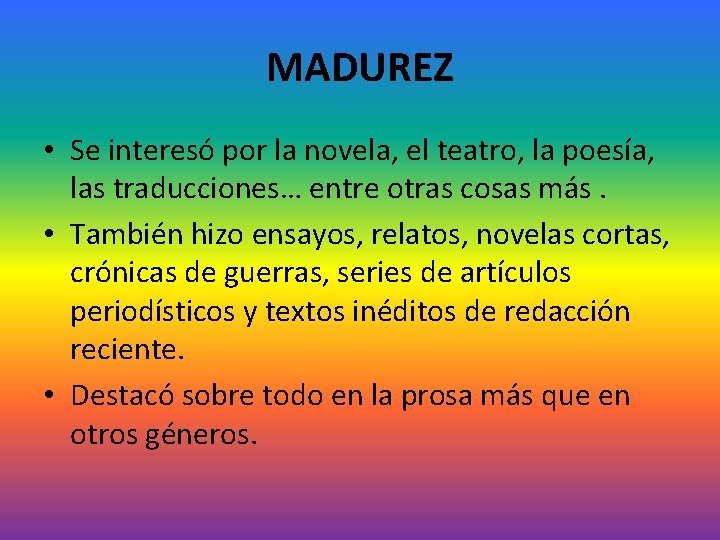 MADUREZ • Se interesó por la novela, el teatro, la poesía, las traducciones… entre