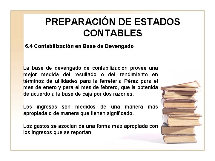 PREPARACIÓN DE ESTADOS CONTABLES 6. 4 Contabilización en Base de Devengado La base de
