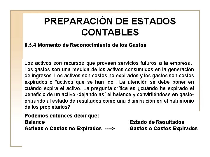 PREPARACIÓN DE ESTADOS CONTABLES 6. 5. 4 Momento de Reconocimiento de los Gastos Los