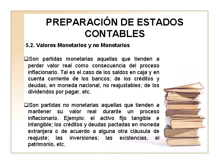 PREPARACIÓN DE ESTADOS CONTABLES 5. 2. Valores Monetarios y no Monetarios q. Son partidas