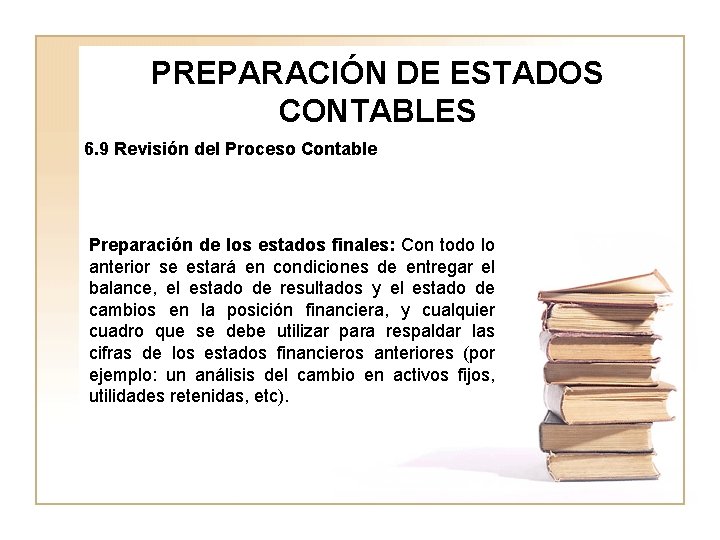 PREPARACIÓN DE ESTADOS CONTABLES 6. 9 Revisión del Proceso Contable Preparación de los estados