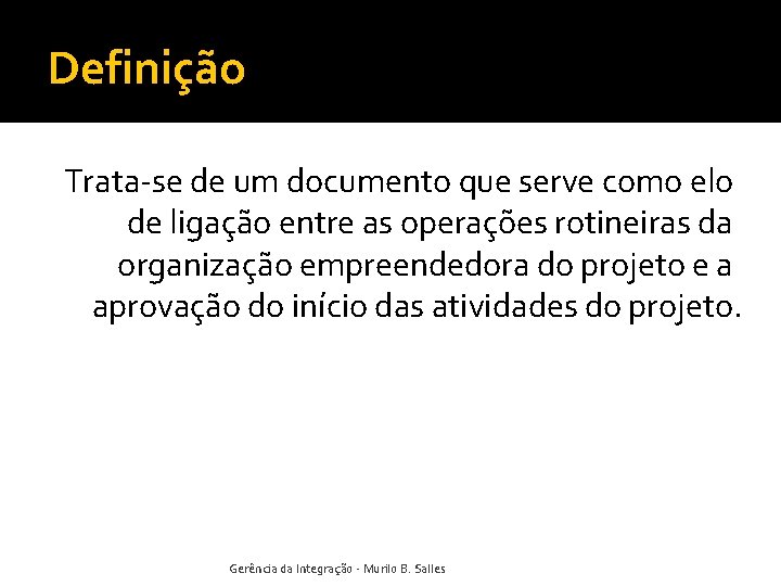 Definição Trata-se de um documento que serve como elo de ligação entre as operações