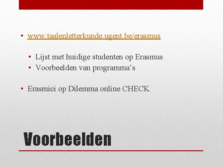  • www. taalenletterkunde. ugent. be/erasmus • Lijst met huidige studenten op Erasmus •