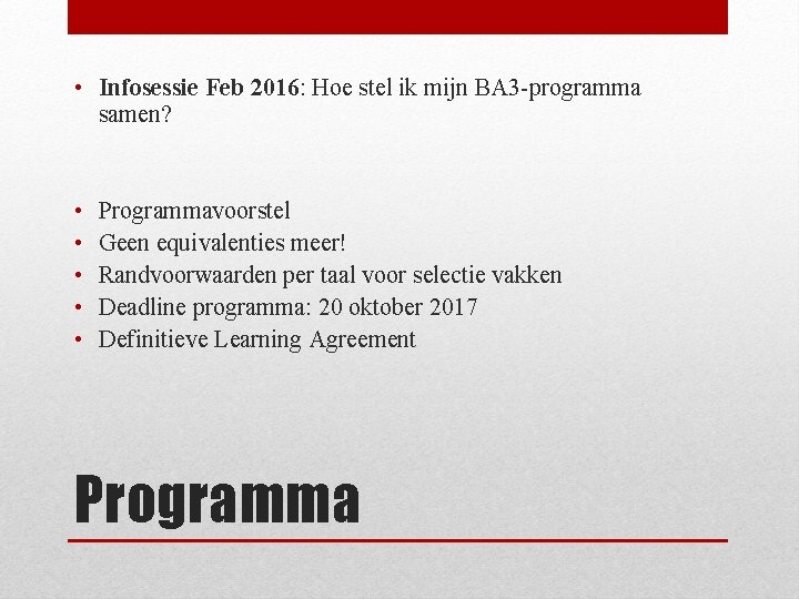  • Infosessie Feb 2016: Hoe stel ik mijn BA 3 -programma samen? •