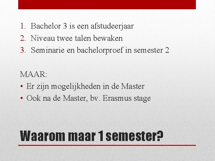 1. Bachelor 3 is een afstudeerjaar 2. Niveau twee talen bewaken 3. Seminarie en