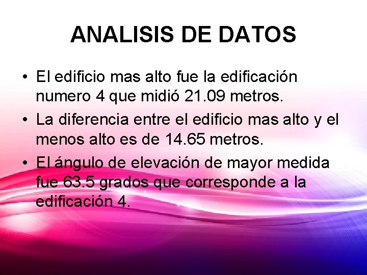 ANALISIS DE DATOS • El edificio mas alto fue la edificación numero 4 que