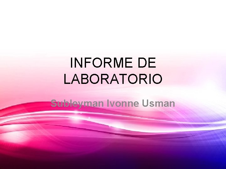 INFORME DE LABORATORIO Subleyman Ivonne Usman 