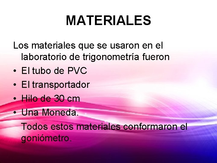 MATERIALES Los materiales que se usaron en el laboratorio de trigonometría fueron • El