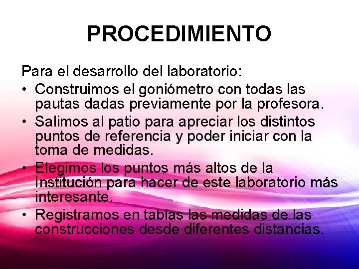 PROCEDIMIENTO Para el desarrollo del laboratorio: • Construimos el goniómetro con todas las pautas