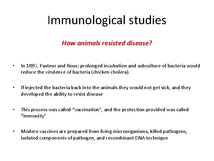 Immunological studies How animals resisted disease? • In 1880, Pasteur and Roux: prolonged incubation