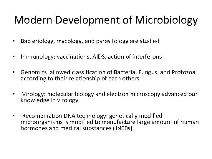 Modern Development of Microbiology • Bacteriology, mycology, and parasitology are studied • Immunology: vaccinations,