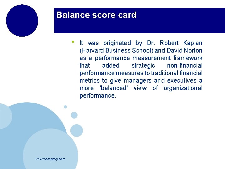 Balance score card • www. company. com It was originated by Dr. Robert Kaplan