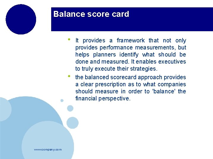 Balance score card • • www. company. com It provides a framework that not