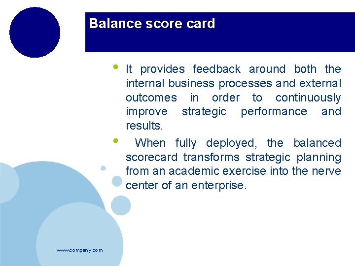 Balance score card • • www. company. com It provides feedback around both the