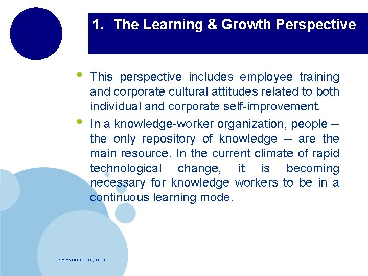 1. The Learning & Growth Perspective • • This perspective includes employee training and