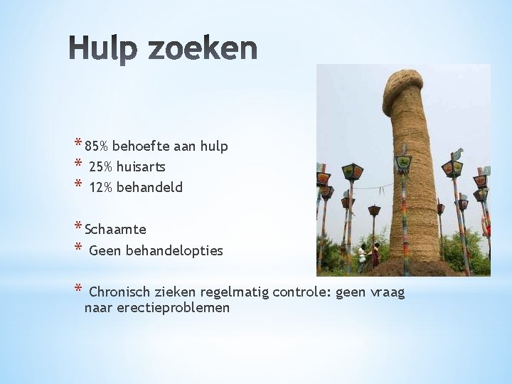 * 85% behoefte aan hulp * 25% huisarts * 12% behandeld * Schaamte *