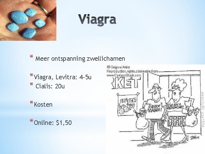 * Meer ontspanning zwellichamen *Viagra, Levitra: 4 -5 u * Cialis: 20 u *Kosten