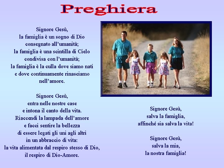 Signore Gesù, la famiglia è un sogno di Dio consegnato all’umanità; la famiglia è