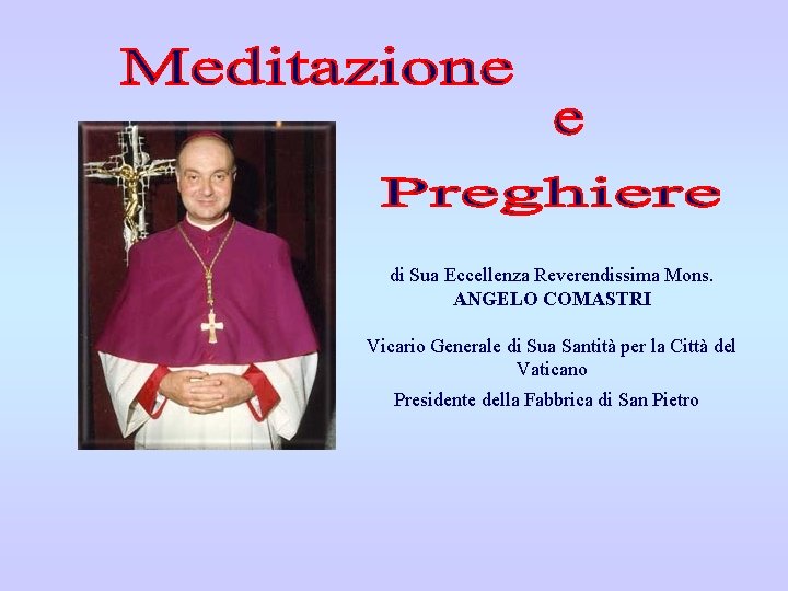 di Sua Eccellenza Reverendissima Mons. ANGELO COMASTRI Vicario Generale di Sua Santità per la