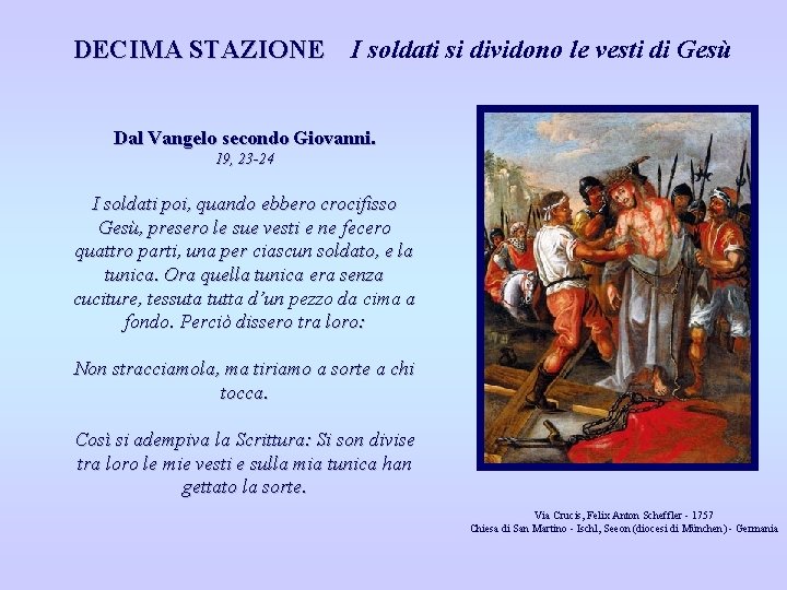 DECIMA STAZIONE I soldati si dividono le vesti di Gesù Dal Vangelo secondo Giovanni.