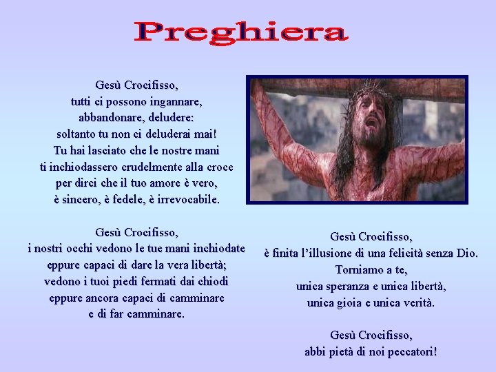 Gesù Crocifisso, tutti ci possono ingannare, abbandonare, deludere: soltanto tu non ci deluderai mai!