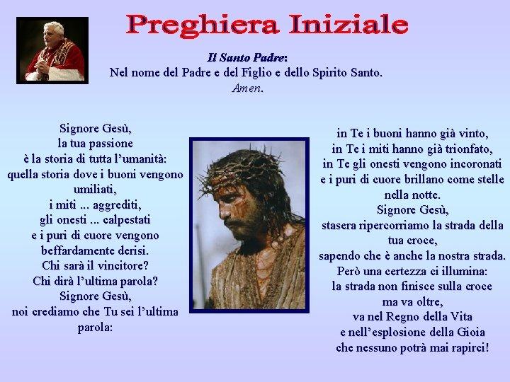 Il Santo Padre: Nel nome del Padre e del Figlio e dello Spirito Santo.