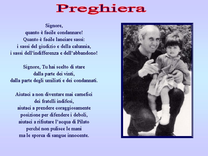 Signore, quanto è facile condannare! Quanto è facile lanciare sassi: i sassi del giudizio