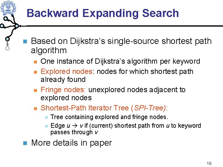 Backward Expanding Search Based on Dijkstra’s single-source shortest path algorithm One instance of Dijkstra’s